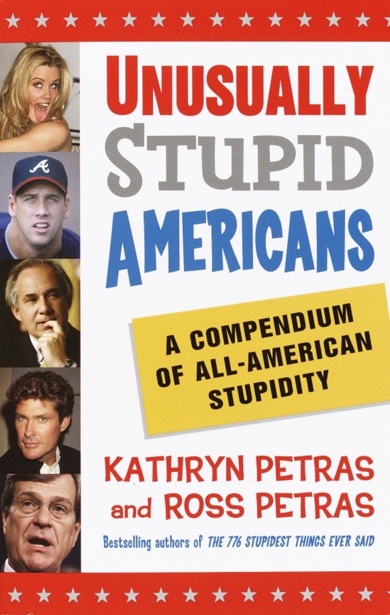 Unusually Stupid Americans: A Compendium Of Allamerican Stupidity,New