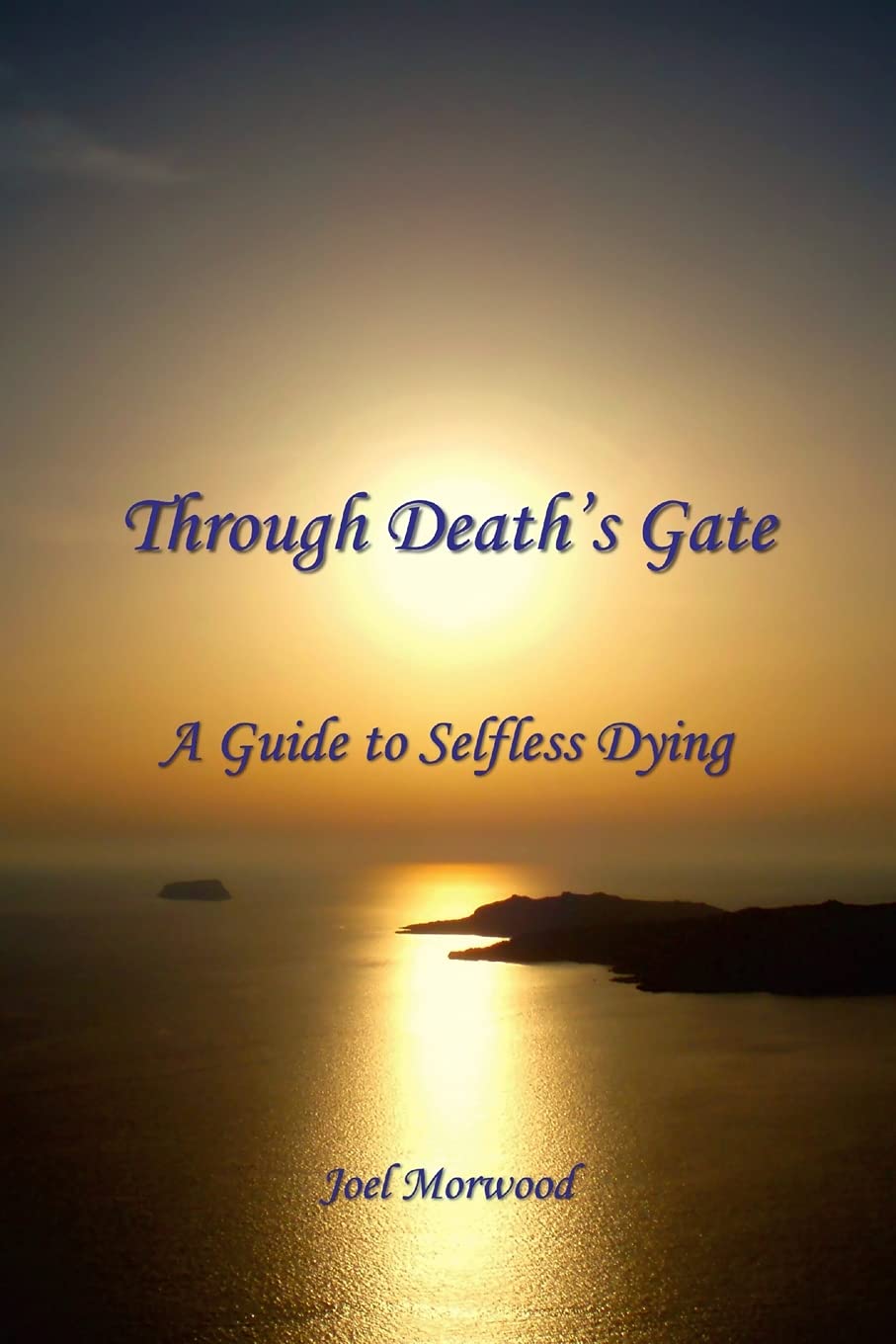 Through Death'S Gate: A Guide To Selfless Dying
