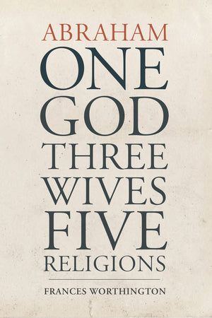 Abraham: One God, Three Wives, Five Religions,Used