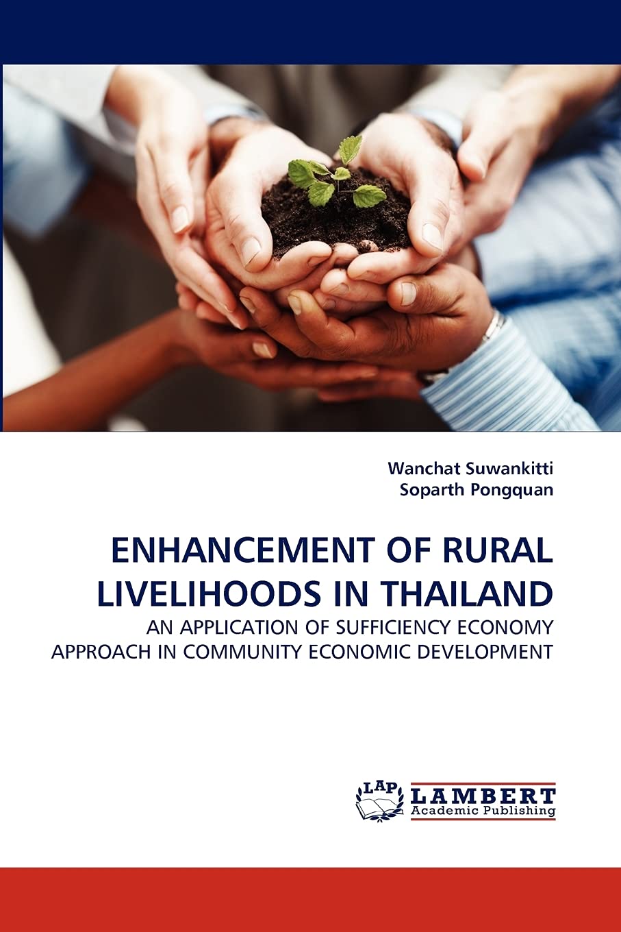 ENHANCEMENT OF RURAL LIVELIHOODS IN THAILAND: AN APPLICATION OF SUFFICIENCY ECONOMY APPROACH IN COMMUNITY ECONOMIC DEVELOPMENT,Used
