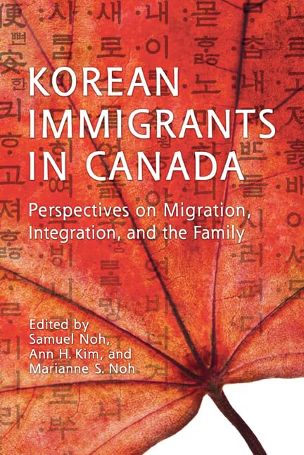 Korean Immigrants in Canada: Perspectives on Migration, Integration, and the Family (Asian Canadian Studies),Used