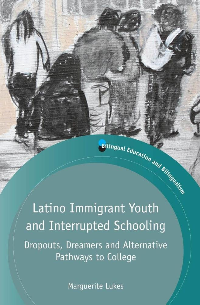 Latino Immigrant Youth and Interrupted Schooling: Dropouts, Dreamers and Alternative Pathways to College (Bilingual Education & ,Used