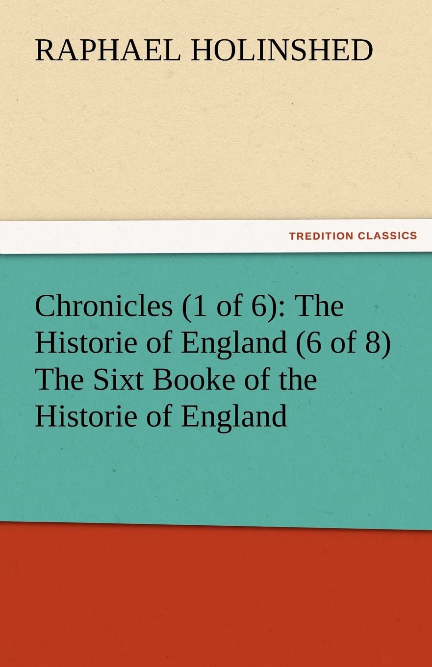 Chronicles (1 of 6): The Historie of England (6 of 8) the Sixt Booke of the Historie of England,Used