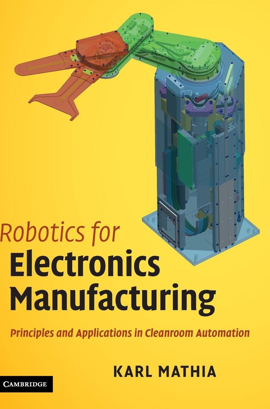 Robotics for Electronics Manufacturing: Principles and Applications in Cleanroom Automation,Used