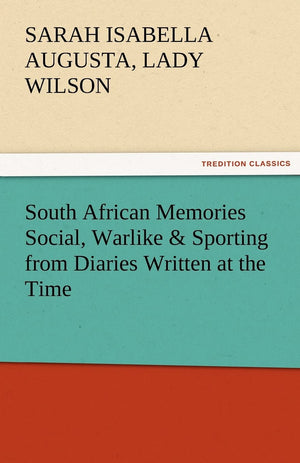 South African Memories Social, Warlike & Sporting from Diaries Written at the Time,Used