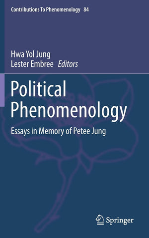 Political Phenomenology: Essays in Memory of Petee Jung (Contributions to Phenomenology, 84),Used