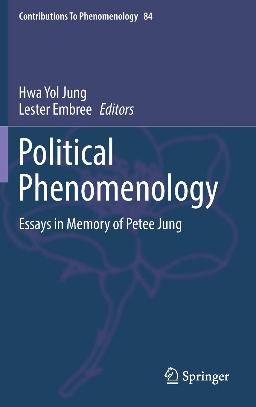 Political Phenomenology: Essays in Memory of Petee Jung (Contributions to Phenomenology, 84),Used