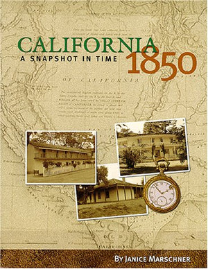 California 1850 : A Snapshot in Time,New