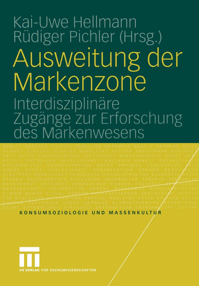 Ausweitung der Markenzone: Interdisziplinre Zugnge zur Erforschung des Markenwesens (Konsumsoziologie und Massenkultur) (German ,Used