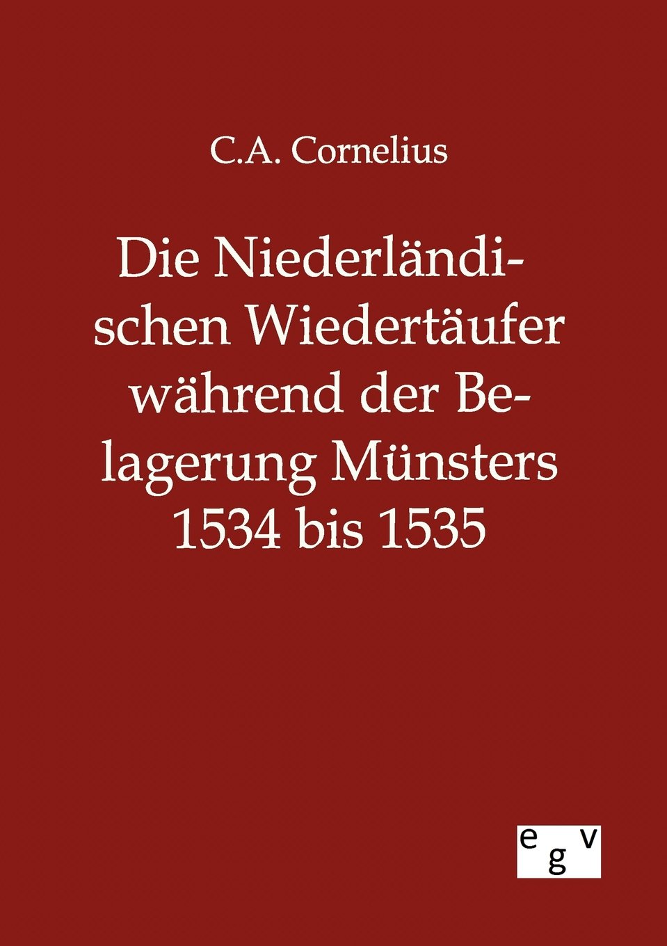 Die Niederlndischen Wiedertufer whrend der Belagerung Mnsters 1534 bis 1535 (German Edition),Used