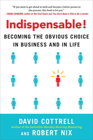 Indispensable! Becoming the Obvious Choice in Business and in Life,Used