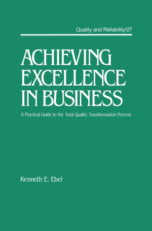Achieving Excellence in Business: A Practical Guide on the Total Quality Transformation Process (Quality and Reliability),Used