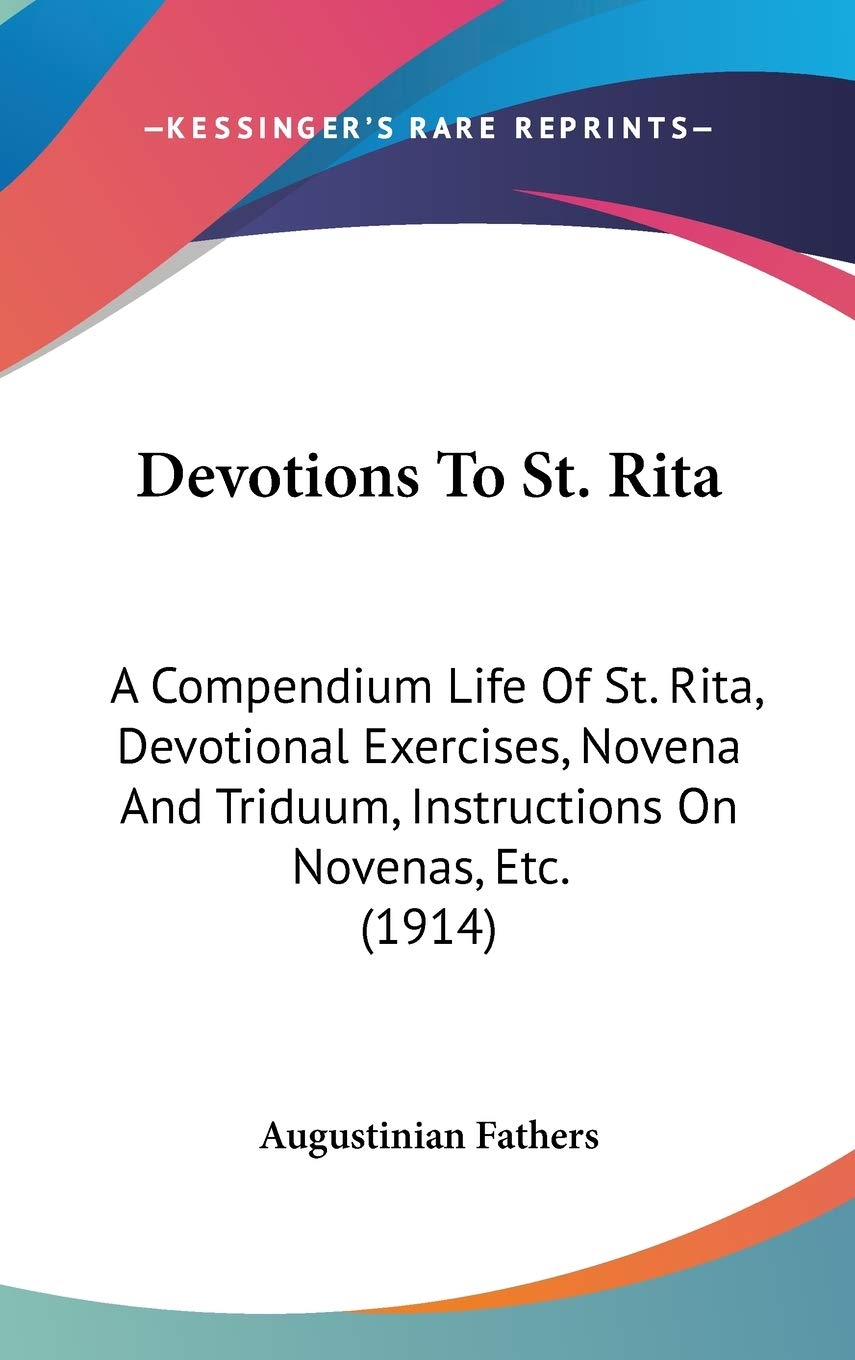 Devotions To St. Rita: A Compendium Life Of St. Rita, Devotional Exercises, Novena And Triduum, Instructions On Novenas, Etc. (1,Used