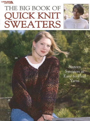 The Big Book Of Quick Knit Sweaters: 16 Sweaters In Easytofind Yarns (Leisure Arts, No. 3023),Used