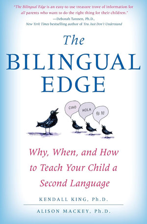 The Bilingual Edge: Why, When, and How to Teach Your Child a Second Language,New