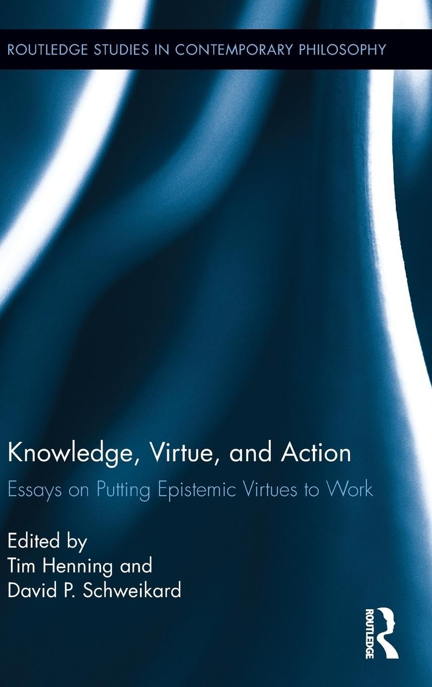 Knowledge, Virtue, and Action: Putting Epistemic Virtues to Work (Routledge Studies in Contemporary Philosophy),Used