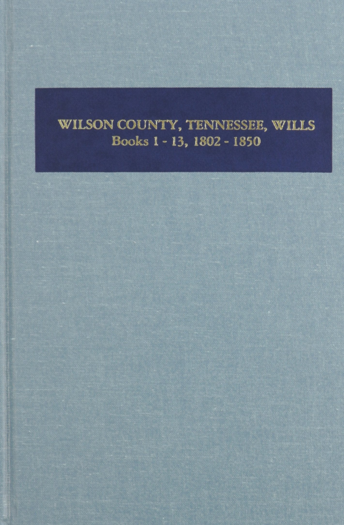 Wilson County, Tn. Will Abstracts, 18021850-new,New