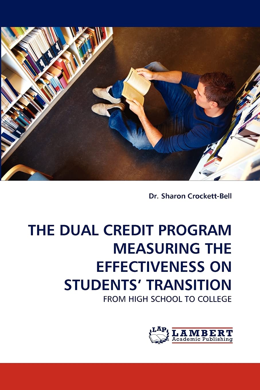 THE DUAL CREDIT PROGRAM MEASURING THE EFFECTIVENESS ON STUDENTS' TRANSITION: FROM HIGH SCHOOL TO COLLEGE,Used