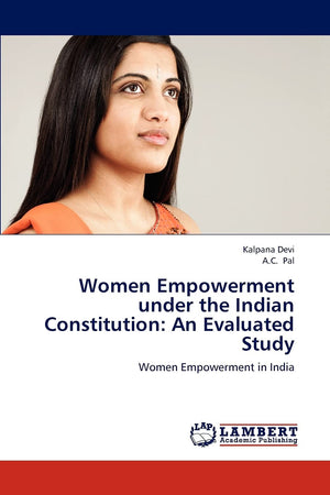 Women Empowerment under the Indian Constitution: An Evaluated Study: Women Empowerment in India,Used