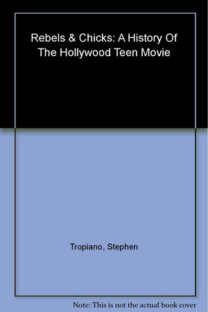 Rebels and Chicks: A History of the Hollywood Teen Movie,Used