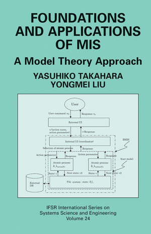 Foundations and Applications of MIS: A Model Theory Approach (IFSR International Series in Systems Science and Systems Engineeri,Used