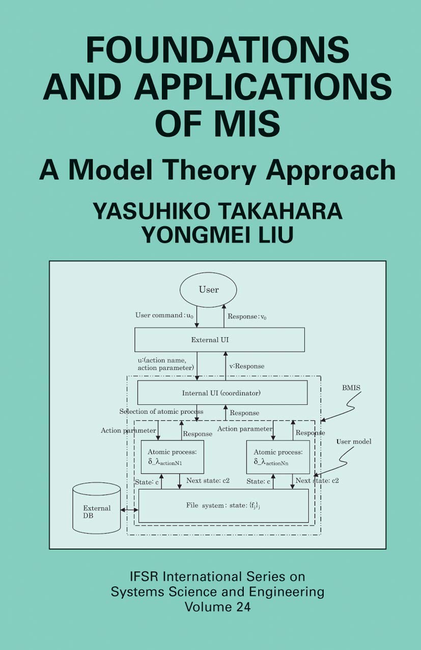 Foundations and Applications of MIS: A Model Theory Approach (IFSR International Series in Systems Science and Systems Engineeri,Used