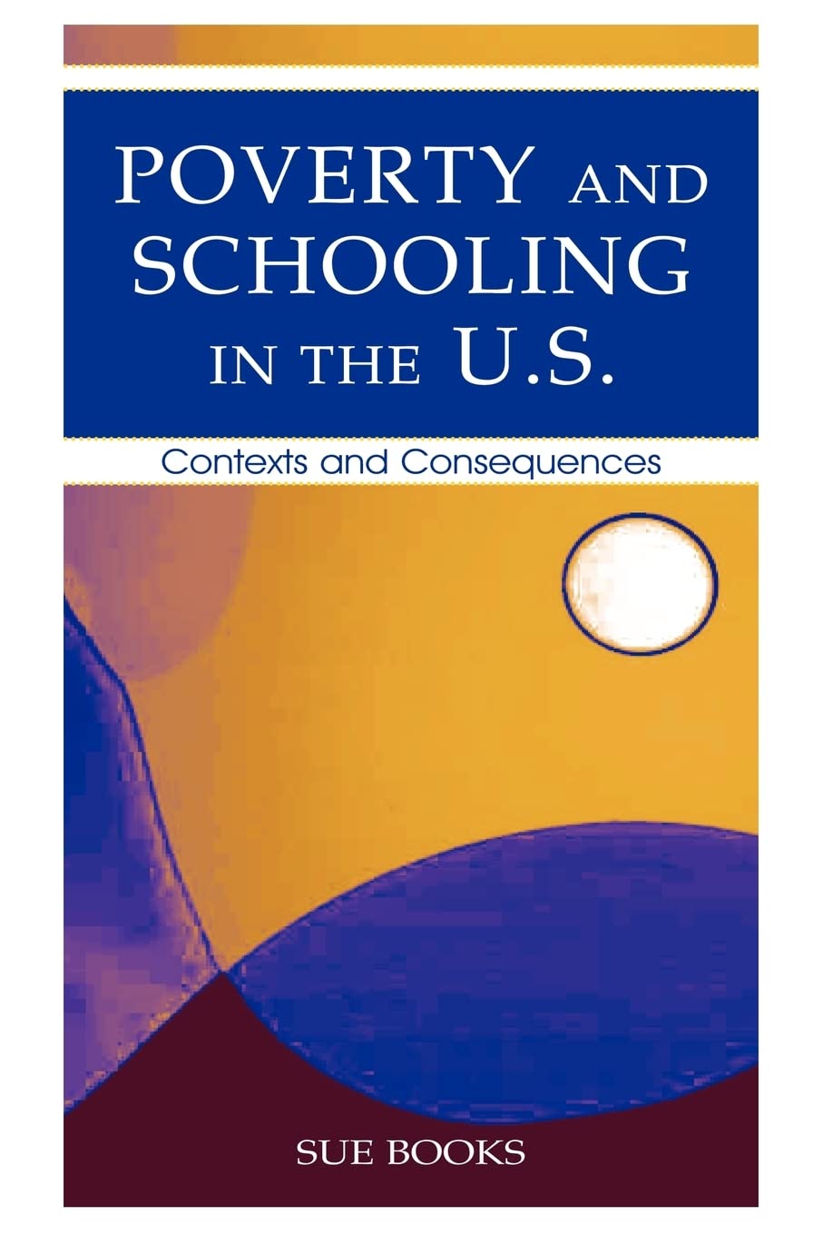 Poverty and Schooling in the U.S. (Sociocultural, Political, and Historical Studies in Education),New