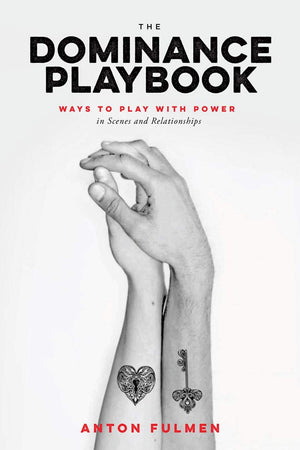 The Dominance Playbook: Ways to Play With Power in Scenes and Relationships,Used