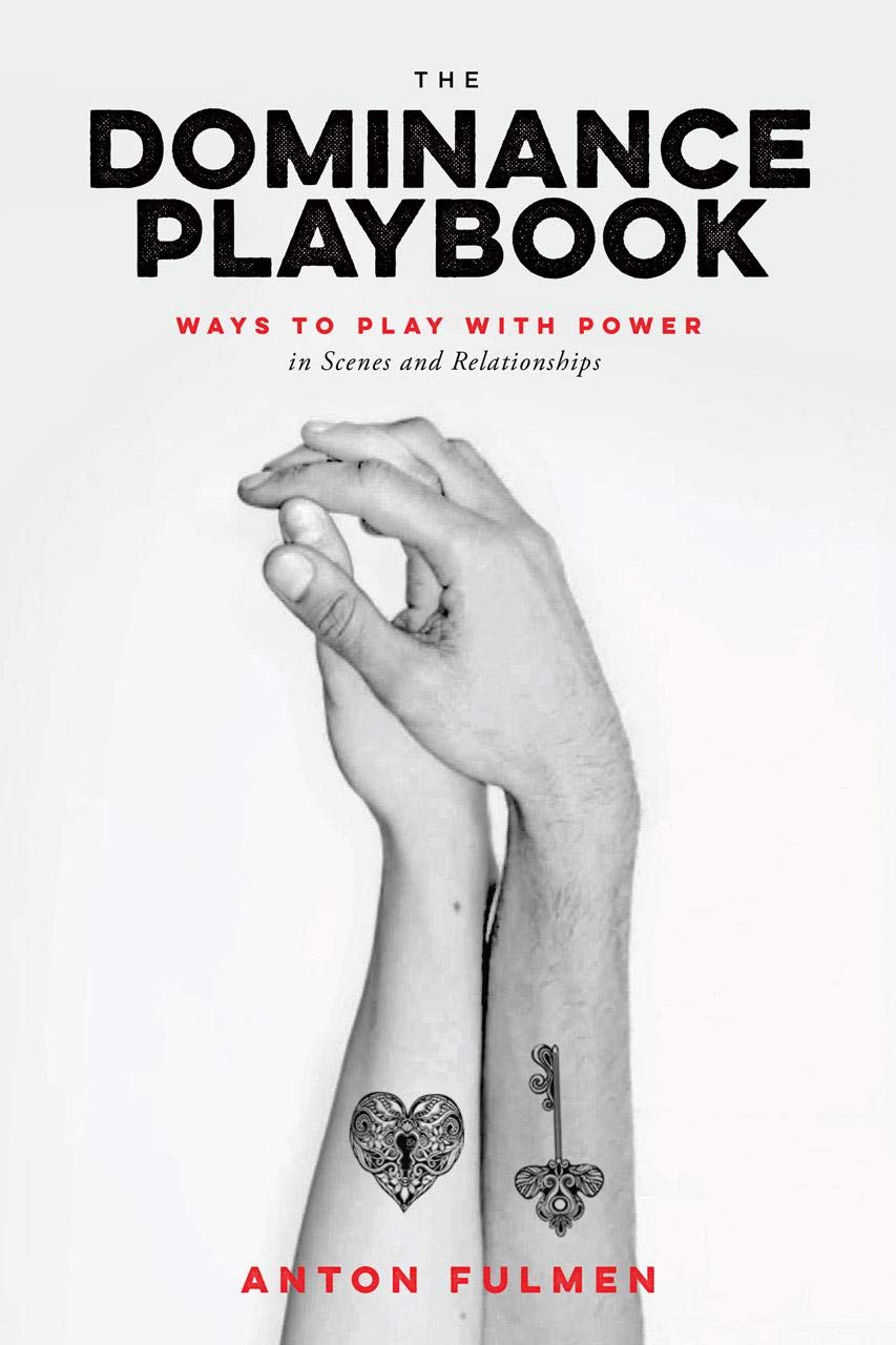 The Dominance Playbook: Ways to Play With Power in Scenes and Relationships,Used