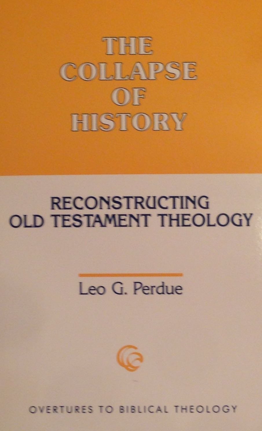 The Collapse of History: Reconstructing Old Testament Theology (Overtures to Biblical Theology),Used