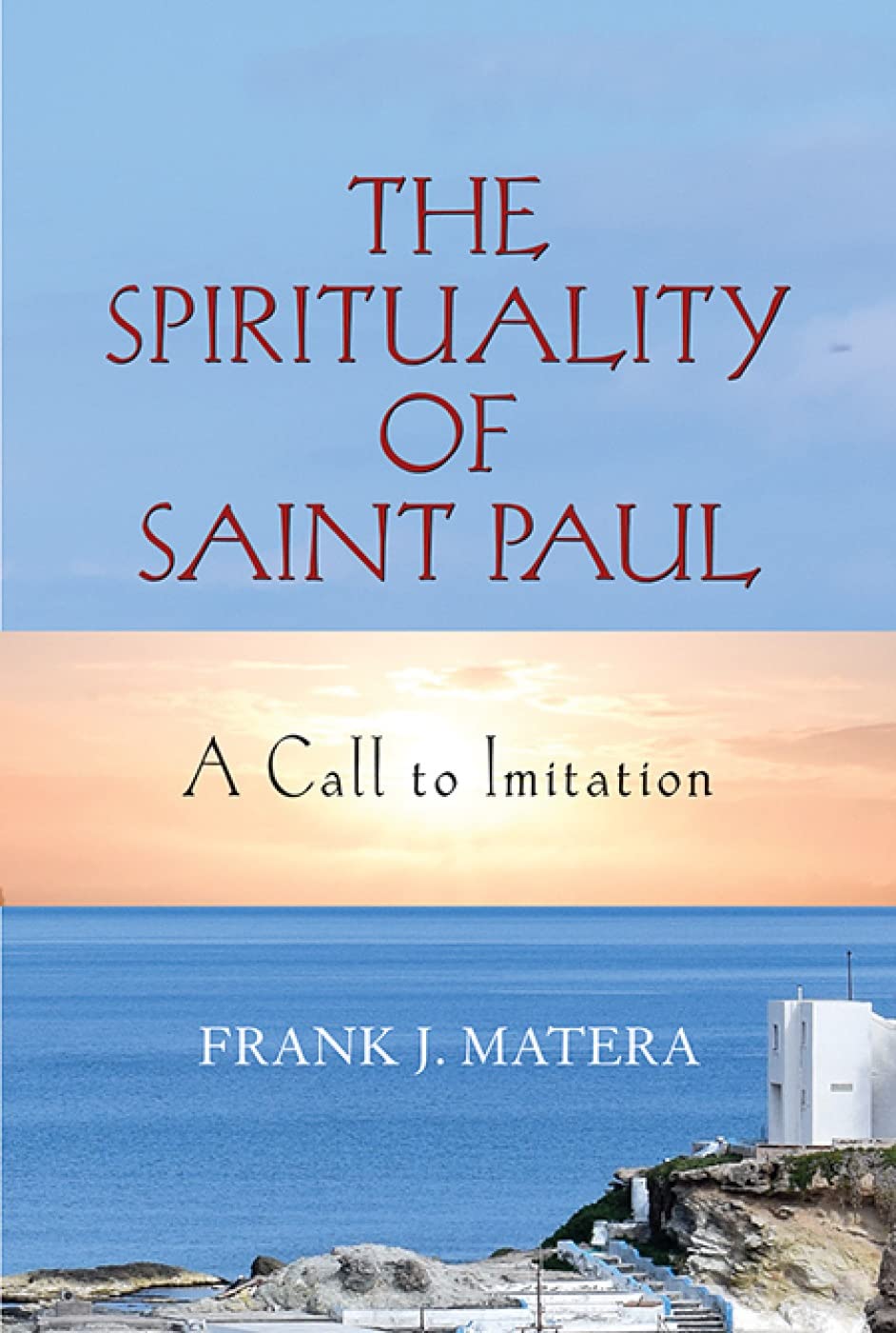 The Spirituality Of Saint Paul: A Call To Imitation,New