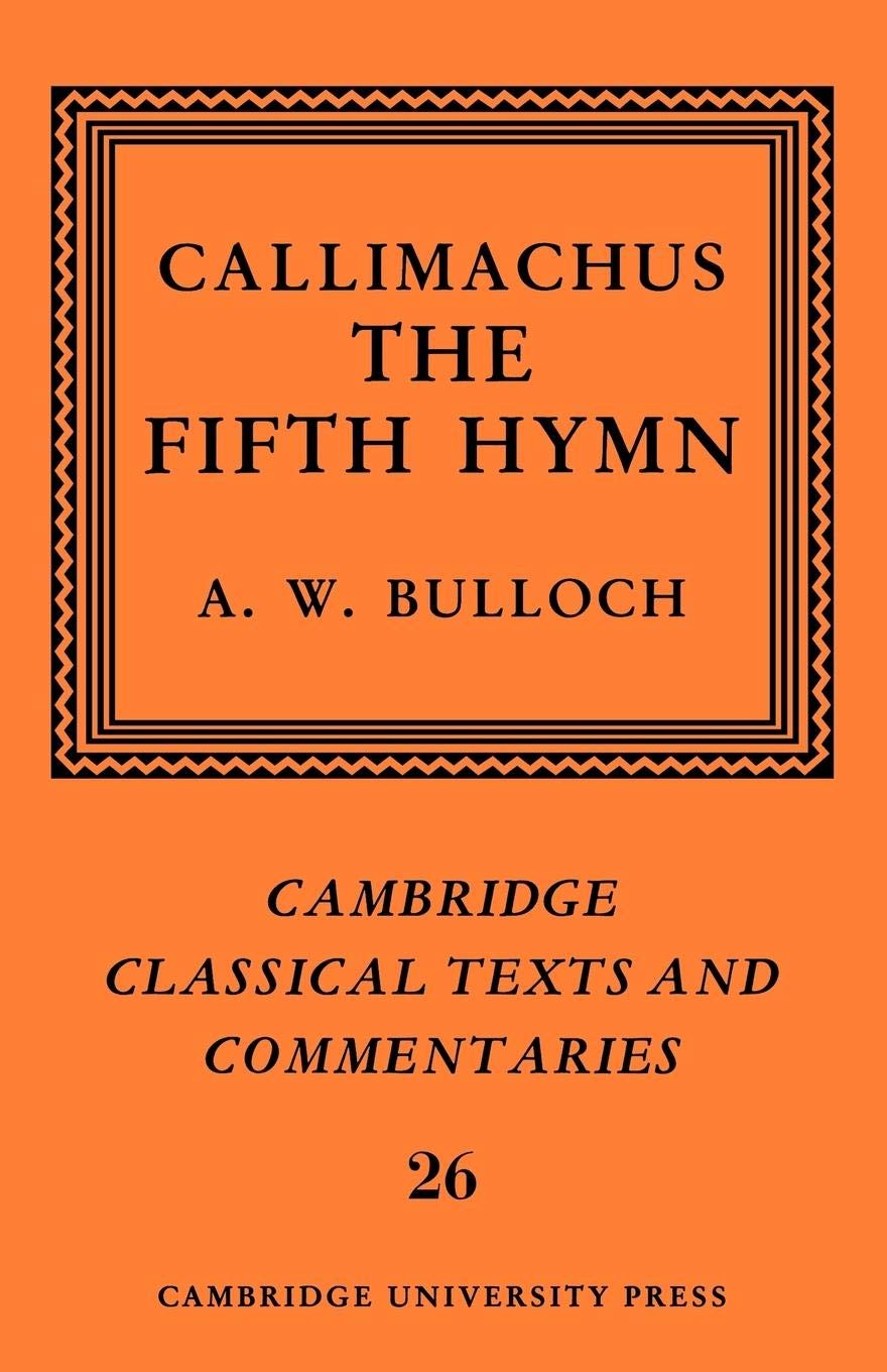 Callimachus: The Fifth Hymn: The Bath Of Pallas (Cambridge Classical Texts And Commentaries, Series Number 26)