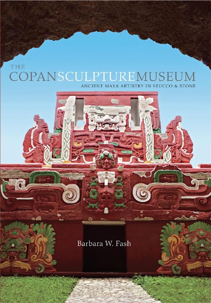 The Copan Sculpture Museum: Ancient Maya Artistry in Stucco and Stone (Peabody Museum),Used