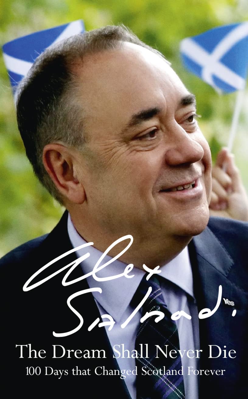 The Dream Shall Never Die: 100 Days that Changed Scotland Forever,Used