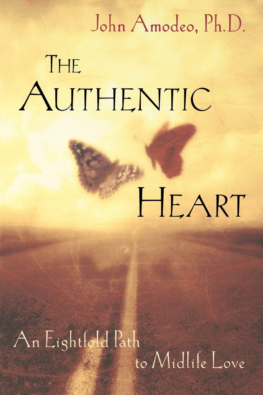 The Authentic Heart : An Eightfold Path to Midlife Love,Used