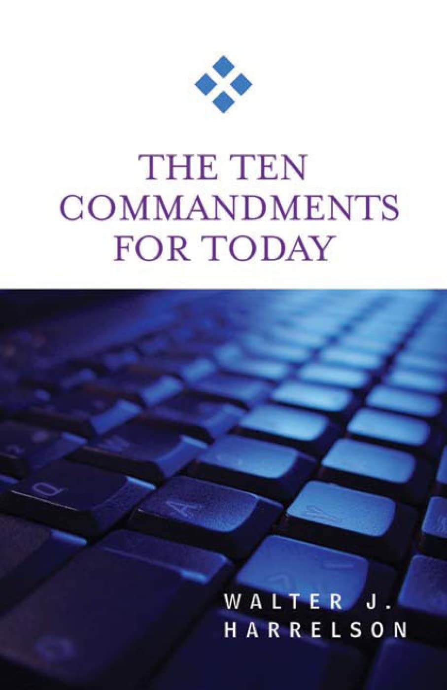 The Ten Commandments for Today,New