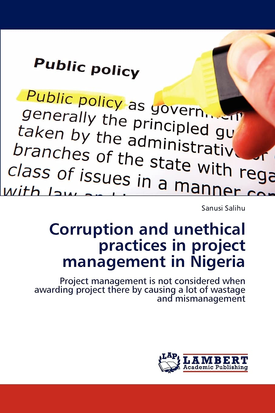 Corruption and unethical practices in project management in Nigeria: Project management is not considered when awarding project ,Used
