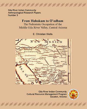 From Hohokam to O'odham: The Protohistoric Occupation of the Middle Gila River Valley, Central Arizona (GRIC Anthropological Res,Used