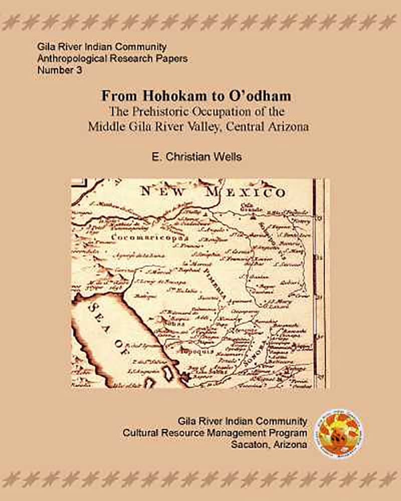 From Hohokam to O'odham: The Protohistoric Occupation of the Middle Gila River Valley, Central Arizona (GRIC Anthropological Res,Used