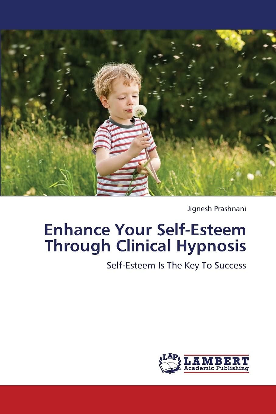 Enhance Your SelfEsteem Through Clinical Hypnosis: SelfEsteem Is The Key To Success,Used