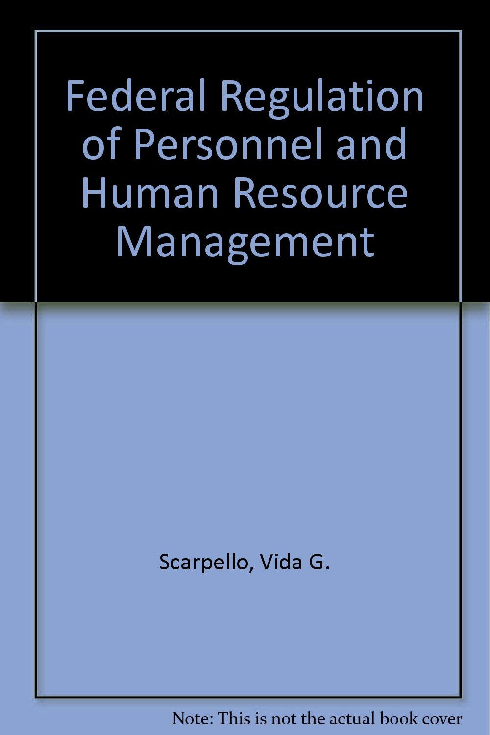 Federal regulation of personnel and human resource management (Kent human resource management series),Used