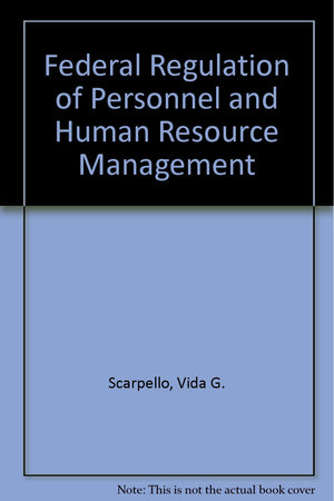 Federal regulation of personnel and human resource management (Kent human resource management series),Used