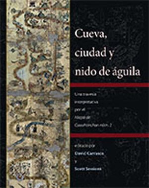 Cueva, ciudad y nido de aguila: Una travesia interpretativa por el Mapa de Cuahtinchan num. 2,Used