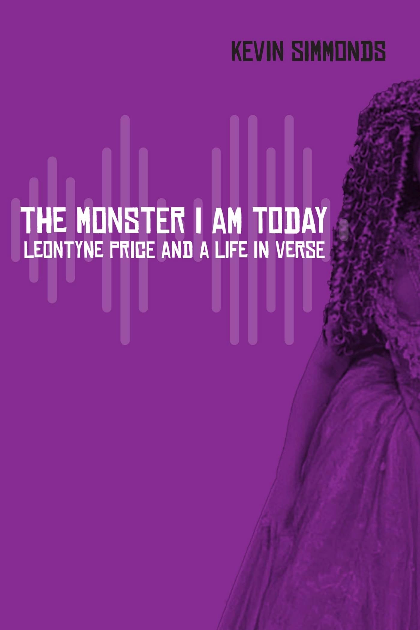 The Monster I Am Today: Leontyne Price And A Life In Verse,Used