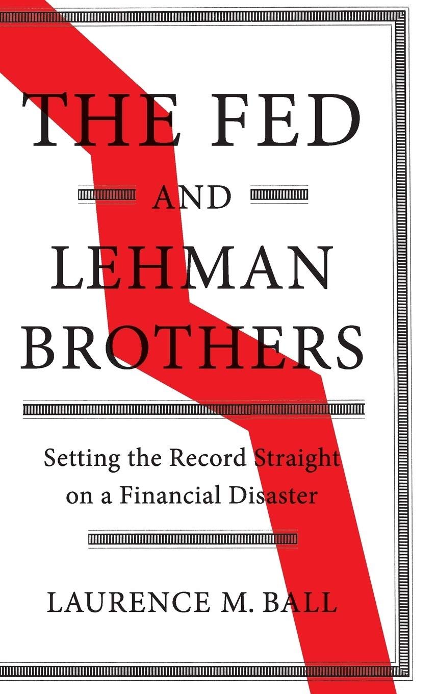 The Fed and Lehman Brothers: Setting the Record Straight on a Financial Disaster (Studies in Macroeconomic History),New
