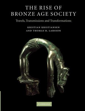 The Rise of Bronze Age Society: Travels, Transmissions and Transformations,Used