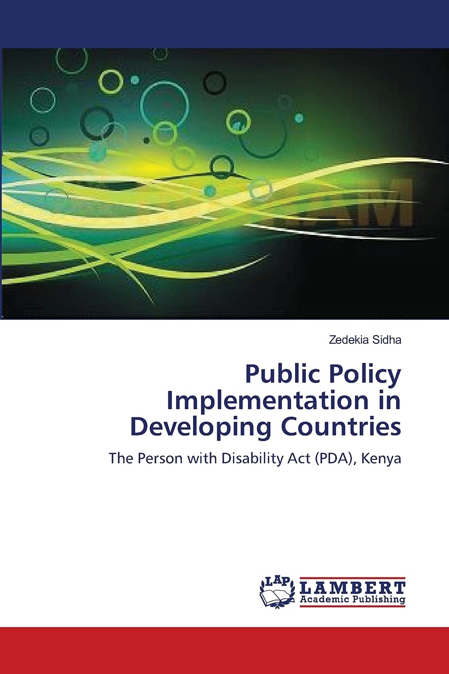 Public Policy Implementation in Developing Countries: The Person with Disability Act (PDA), Kenya,Used