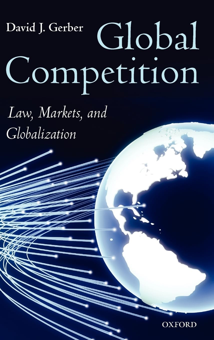Global Competition: Law, Markets, and Globalization,New