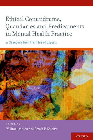Ethical Conundrums, Quandaries And Predicaments In Mental Health Practice: A Casebook From The Files Of Experts,Used
