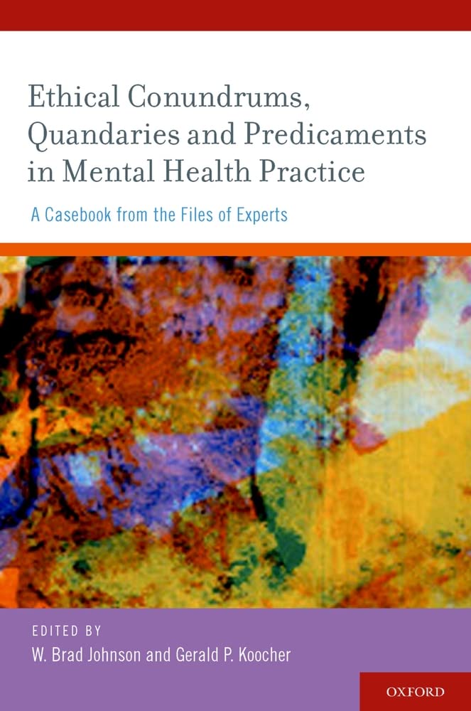 Ethical Conundrums, Quandaries And Predicaments In Mental Health Practice: A Casebook From The Files Of Experts,Used